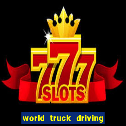 world truck driving simulator dinheiro infinito